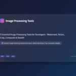 5 Essential Image Processing Tools for Developers