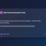 7 Essential Data Format Conversion Tools Every Developer Needs