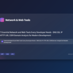 7 Essential Network and Web Tools Every Developer Needs
