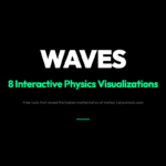 8 Free Interactive Physics Visualizations That Reveal the Hidden Mathematics of Motion