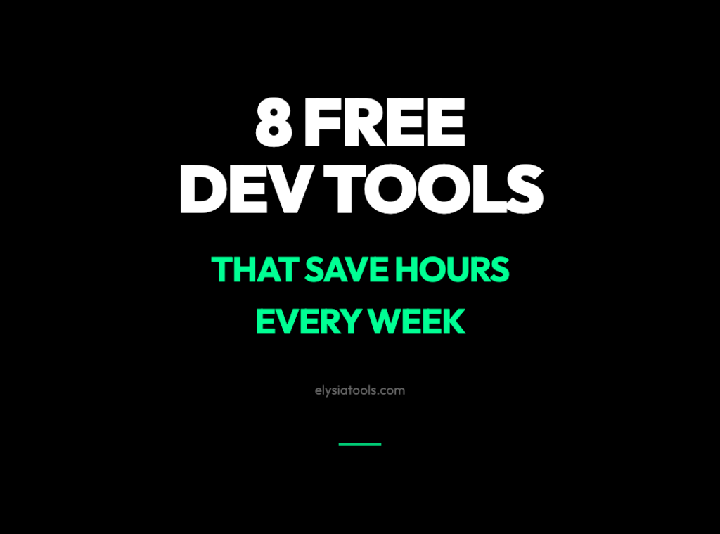 8 Free Developer Tools That’ll Save You Hours of Tedious Work