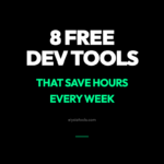 8 Free Developer Tools That’ll Save You Hours of Tedious Work