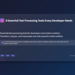 8 Essential Text Processing Tools Every Developer Needs