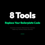 8 Free Array Tools That Replace Boilerplate Code You Shouldn’t Be Writing