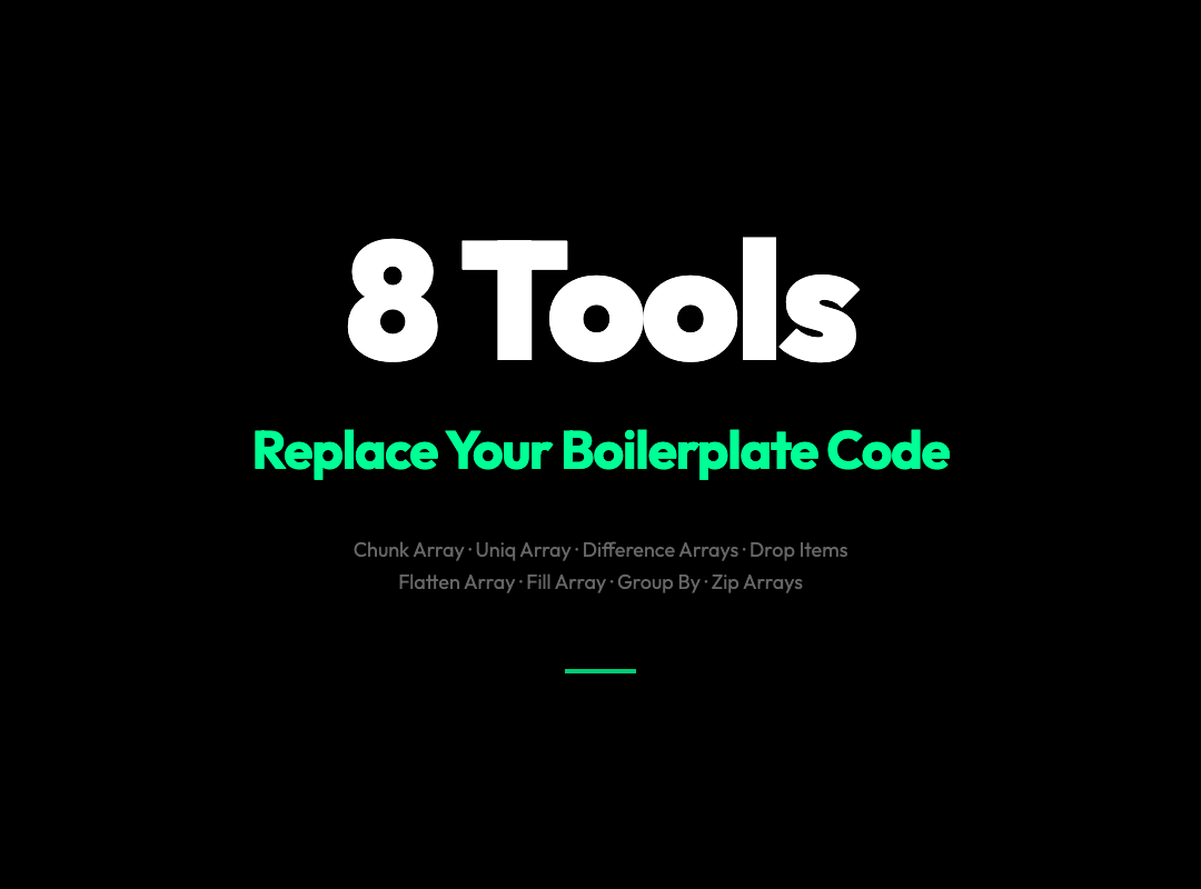 8 Free Array Tools That Replace Boilerplate Code You Shouldn’t Be Writing
