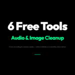 6 Free Audio & Image Cleanup Tools That Actually Work in 2026