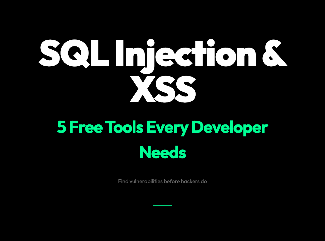 5 Free Tools to Find SQL Injection and XSS Before Hackers Do