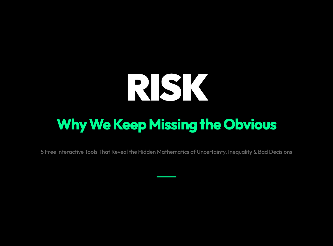 5 Free Interactive Tools That Reveal Why We Keep Missing the Obvious Risks