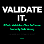 8 Data Validators Your Software Probably Gets Wrong