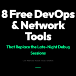 8 Free DevOps & Network Tools That Replace the Late-Night Debug Sessions