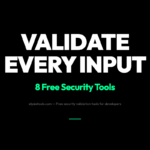 8 Free Security Validation Tools That Catch What Your Code Misses