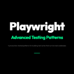 Stop Writing Fragile E2E Tests. Use These 4 Advanced Playwright Patterns Instead.