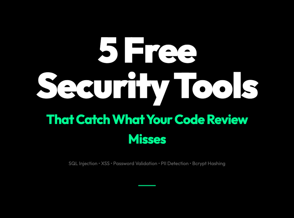 5 Free Security Tools That Catch What Your Code Review Keeps Missing