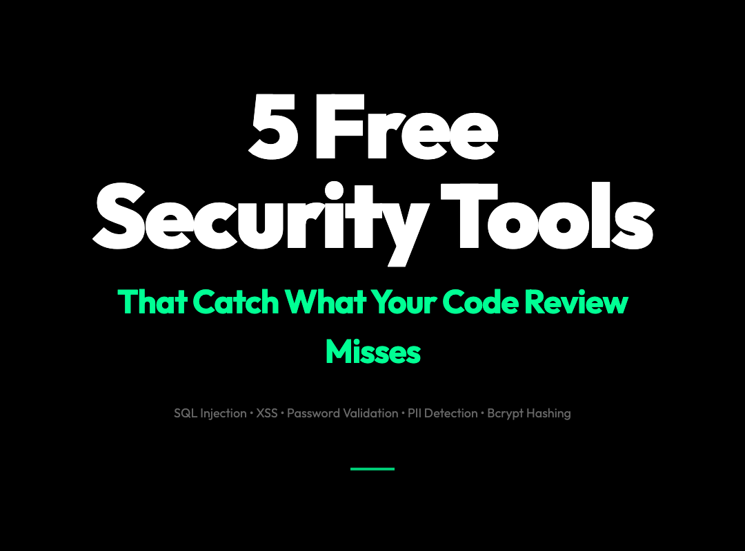5 Free Security Tools That Catch What Your Code Review Keeps Missing