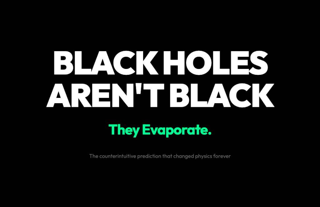 The Most Counterintuitive Prediction in Physics: Black Holes Slowly Evaporate Into Nothing