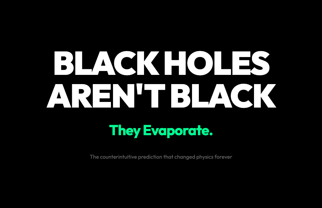 The Most Counterintuitive Prediction in Physics: Black Holes Slowly Evaporate Into Nothing