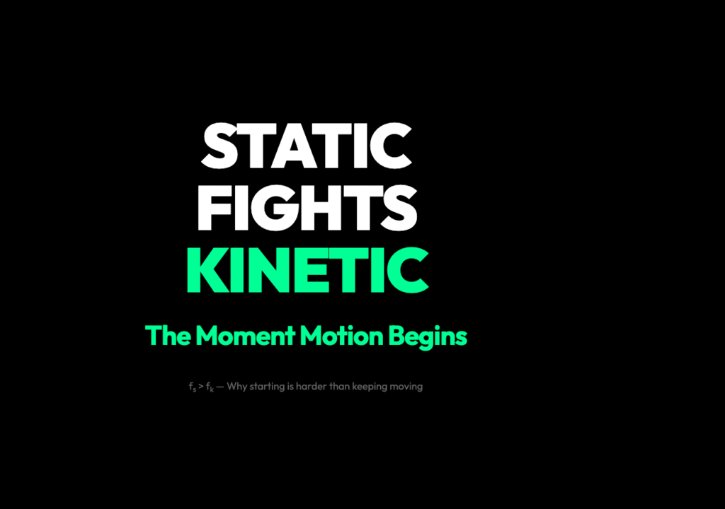 Static friction fights kinetic friction — why starting motion is harder than keeping it moving