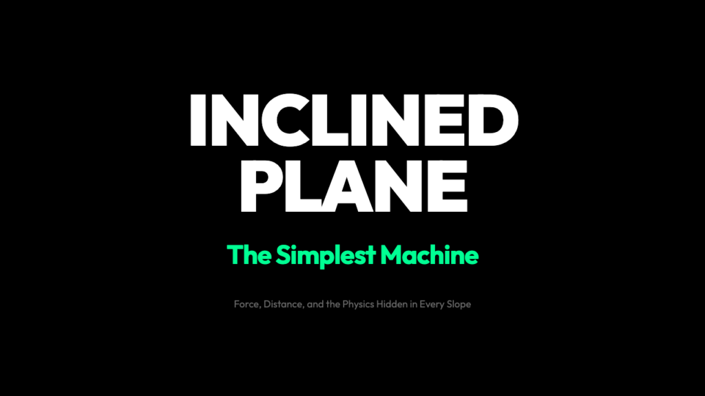 Why Every Slide, Ramp, and Staircase Is an Inclined Plane in Disguise