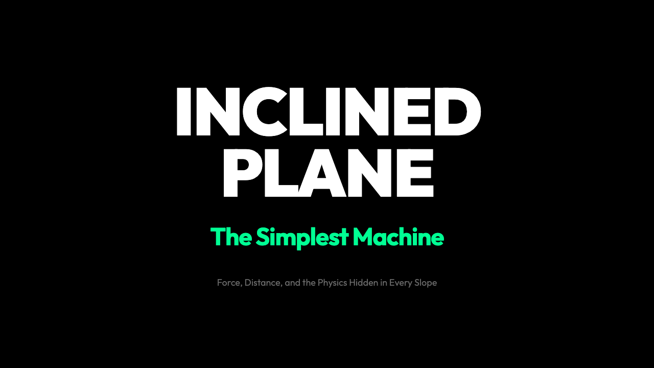 Why Every Slide, Ramp, and Staircase Is an Inclined Plane in Disguise
