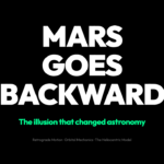 Why Mars Sometimes Moves Backward: The Illusion That Changed Astronomy