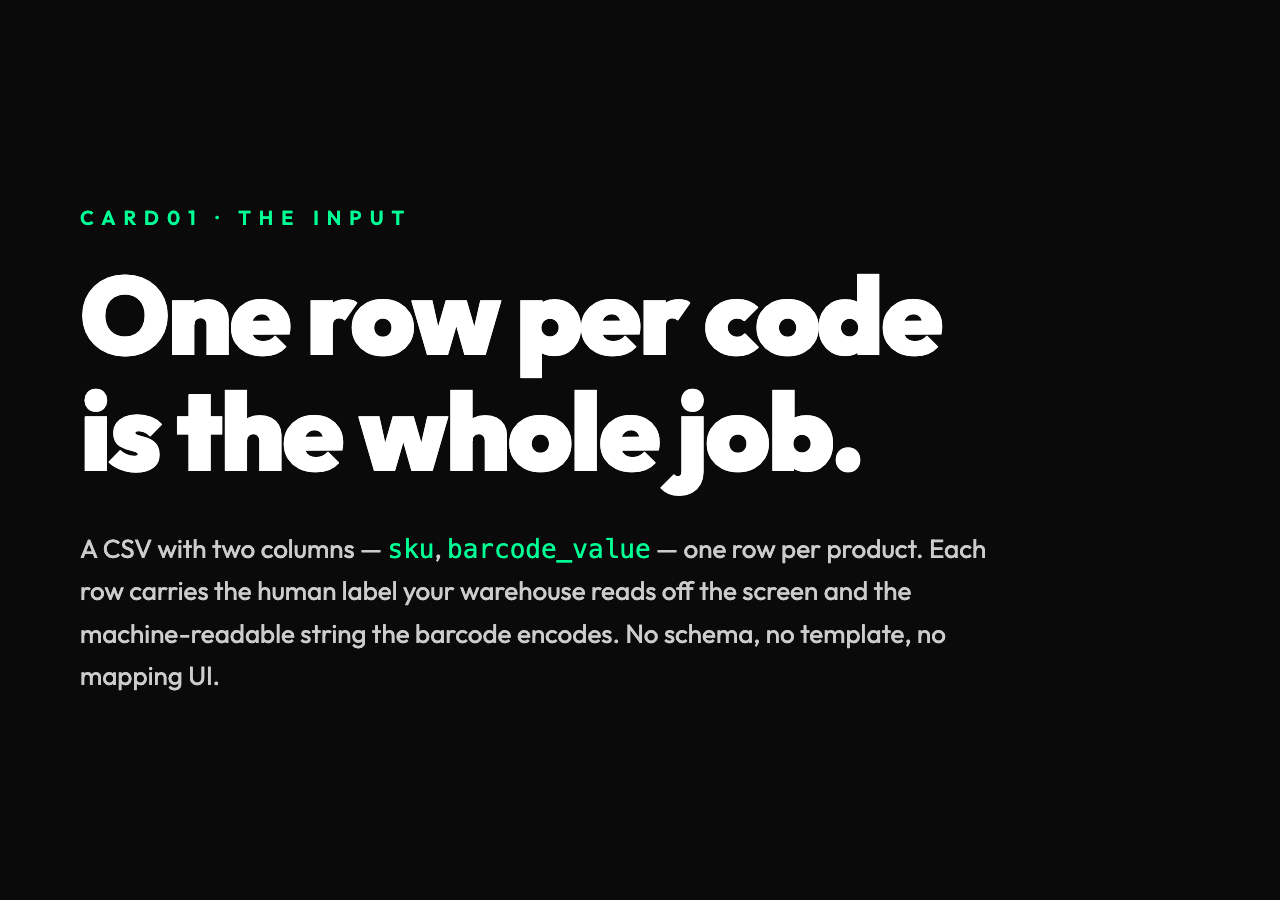 One row per code is the whole job: a CSV with sku and barcode_value columns is the input. No schema, no template, no mapping UI.