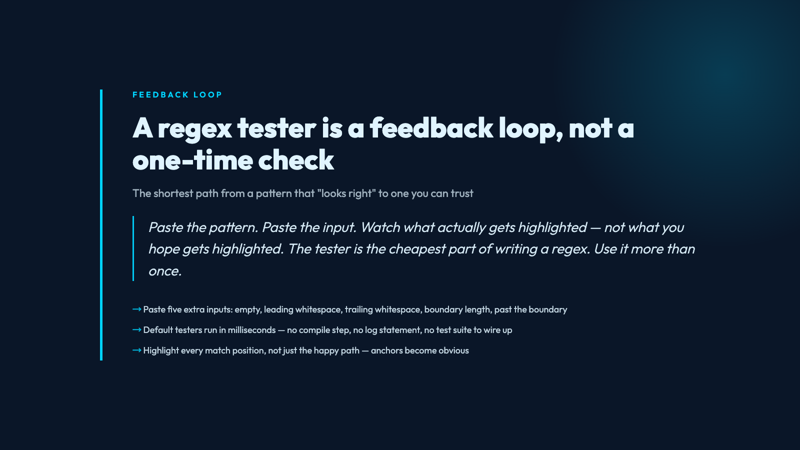 A regex tester exposes matches in milliseconds, no compile step required.