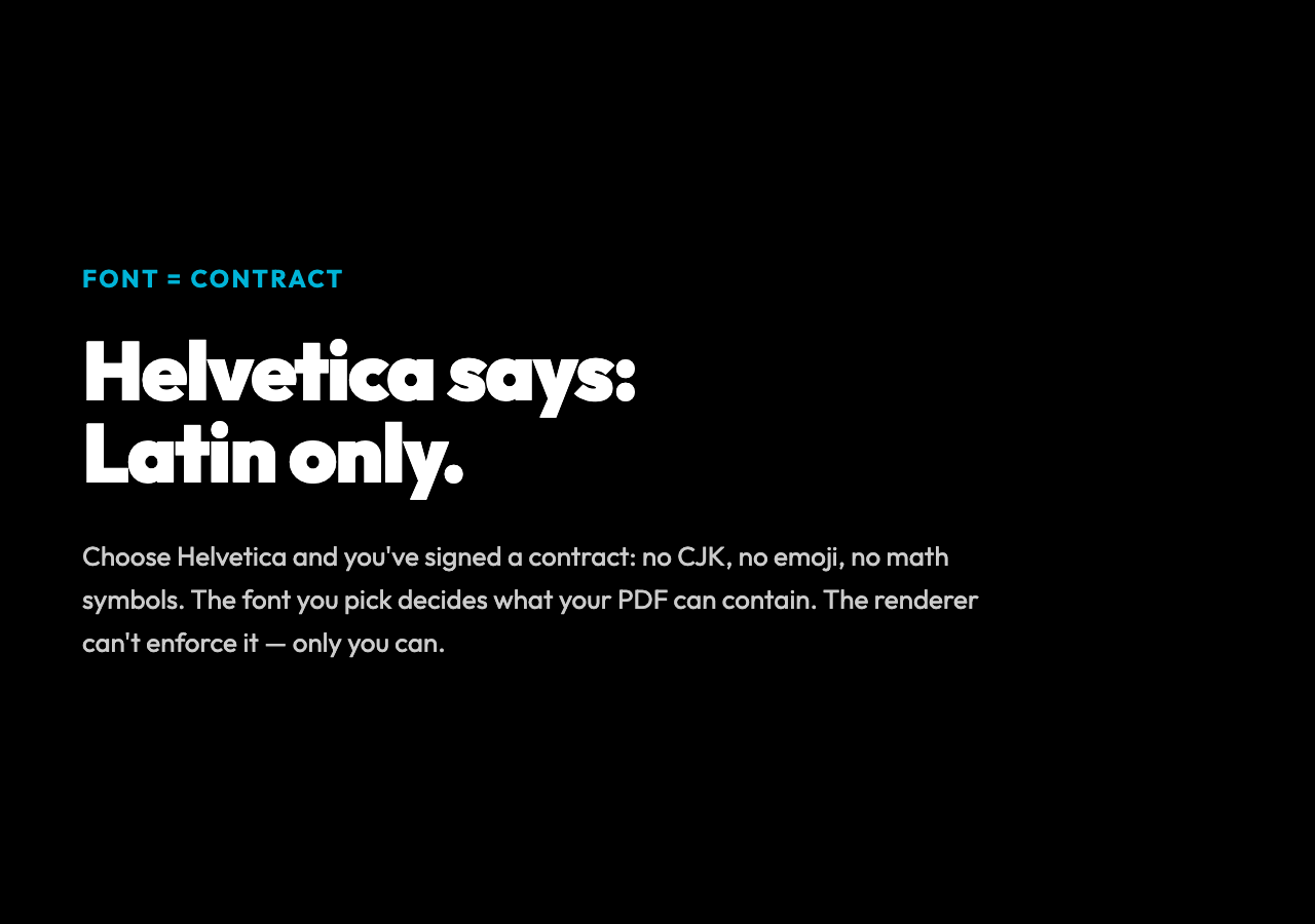 Font = contract. Choose Helvetica and you've signed a Latin-only contract — no CJK, no emoji, no math symbols