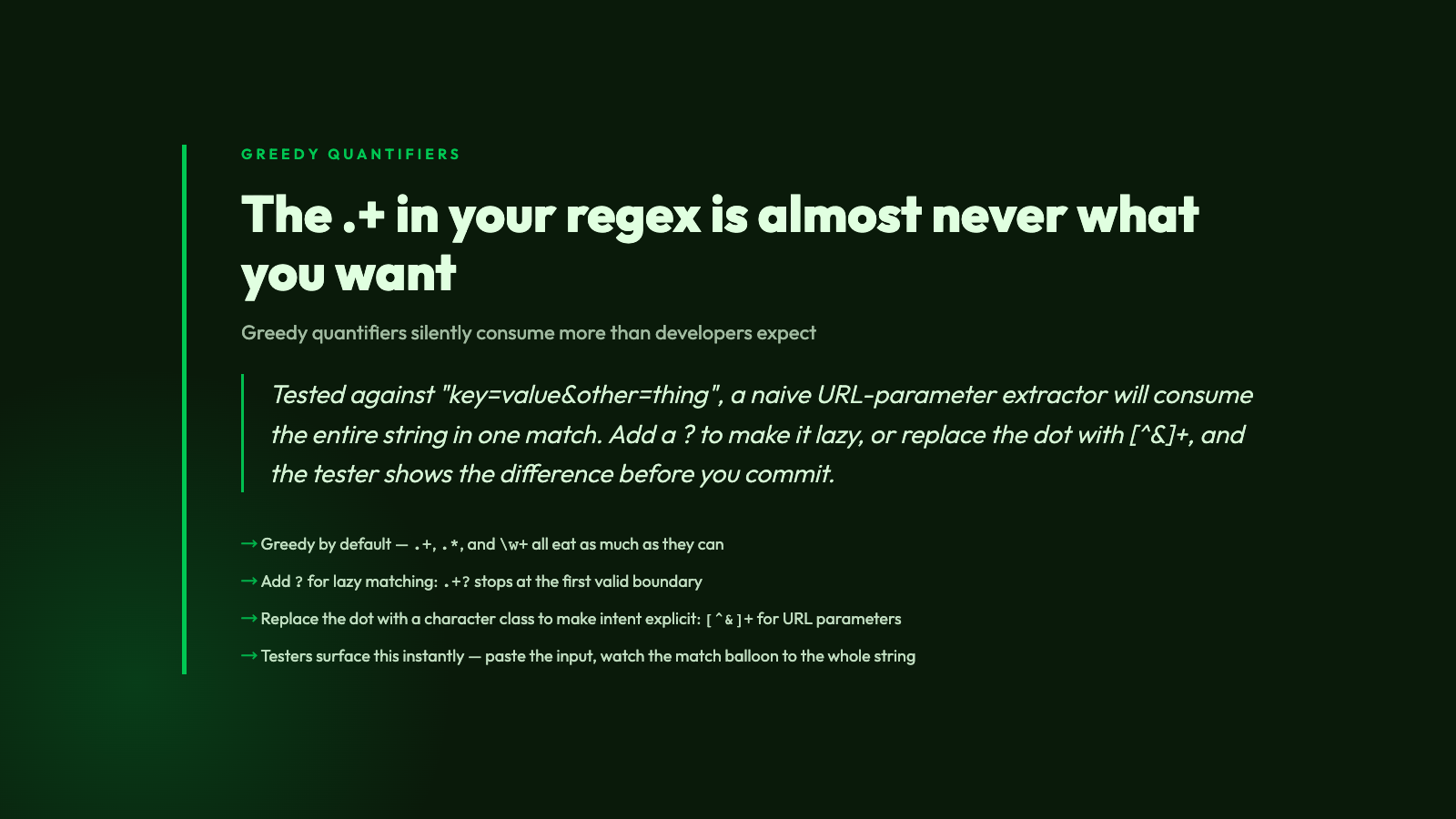Greedy quantifiers silently consume more than developers expect.