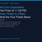 The Cron Expression That Fired at 11:59 PM Three Times in a Row: What the Five Fields You Typed Actually Mean