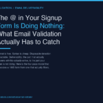 The @ in Your Signup Form Is Doing Nothing: What Email Validation Actually Has to Catch