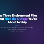 The Three Environment Files That Hide the Outage You’re About to Ship