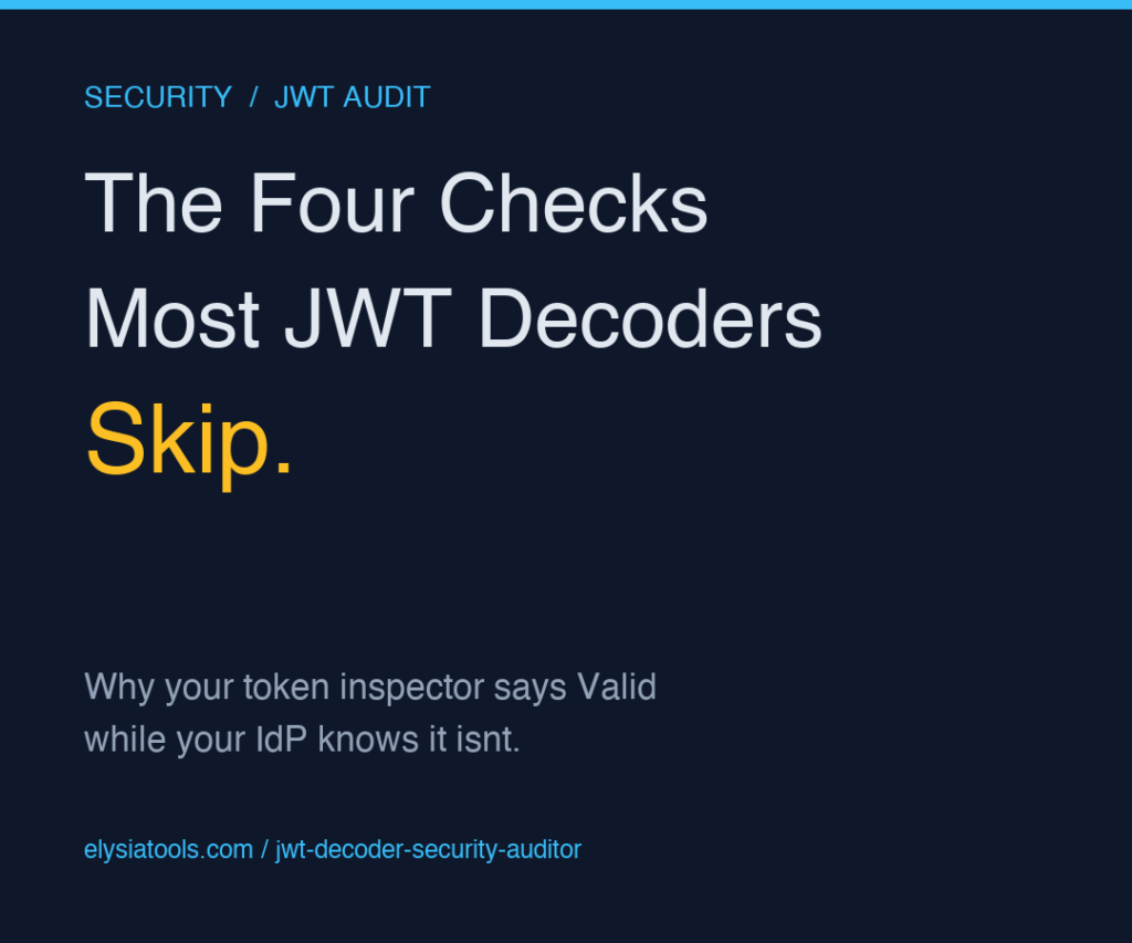 The Four Checks Most JWT Decoders Skip: Why Your Token Inspector Says Valid While Your IdP Knows It Isn’t
