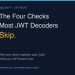 The Four Checks Most JWT Decoders Skip: Why Your Token Inspector Says Valid While Your IdP Knows It Isn’t