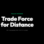 Pulley Systems: Trade Force for Distance — Mechanical Advantage, Force-Distance Trade-Off, and Efficiency