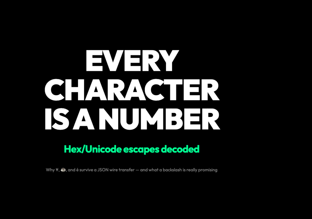 Poster: Every character on your screen is secretly a number. Hex/Unicode escapes decoded.