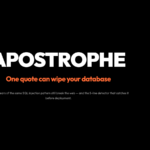 Title poster: APOSTROPHE — One quote can wipe your database. The 27-year-old SQL injection threat still breaking the web.