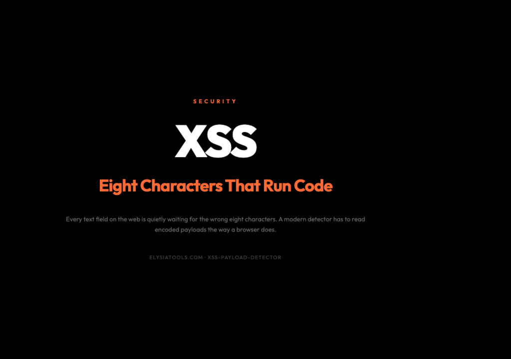 XSS Payload Detector: eight characters that run code in your browser — a modern detector handles 10 attack categories, 4 risk levels, and encoding tricks
