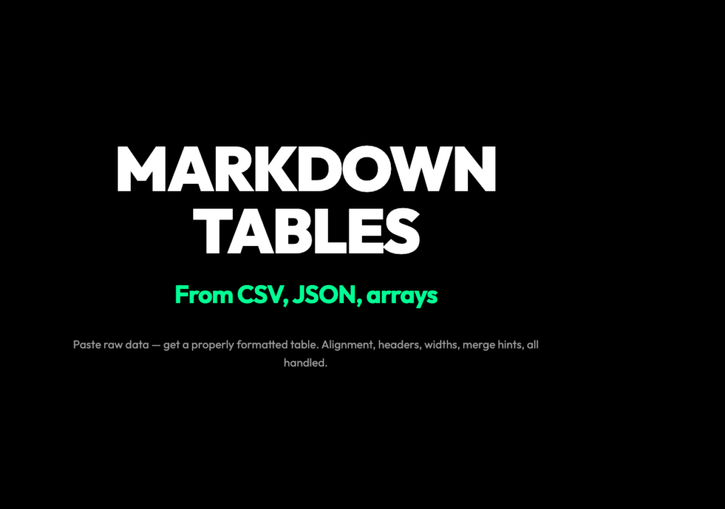Markdown Table Generator: convert CSV, JSON, and arrays into properly formatted Markdown tables