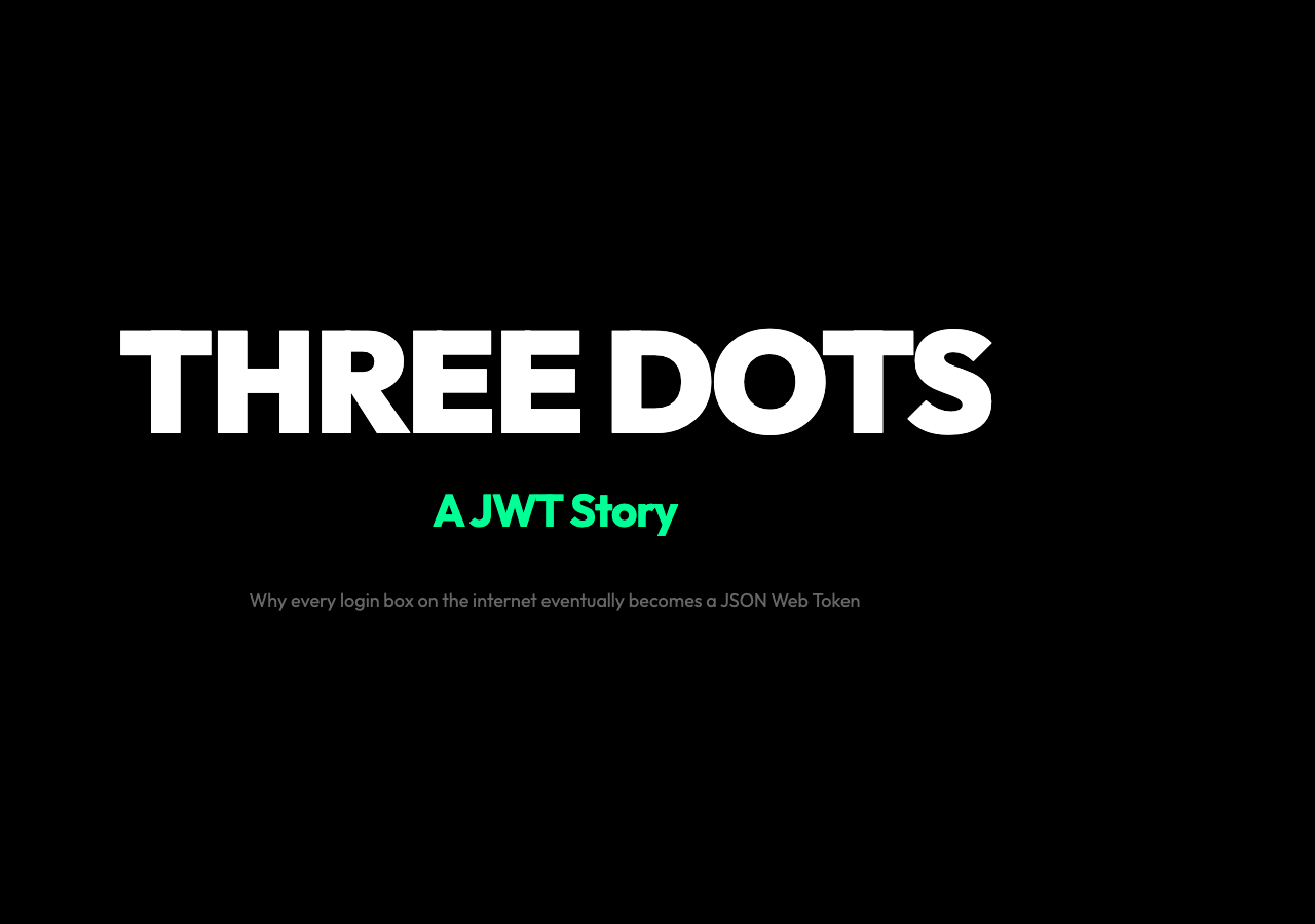 Three dots, a JWT story: header, payload, and signature — the three parts of every JSON Web Token