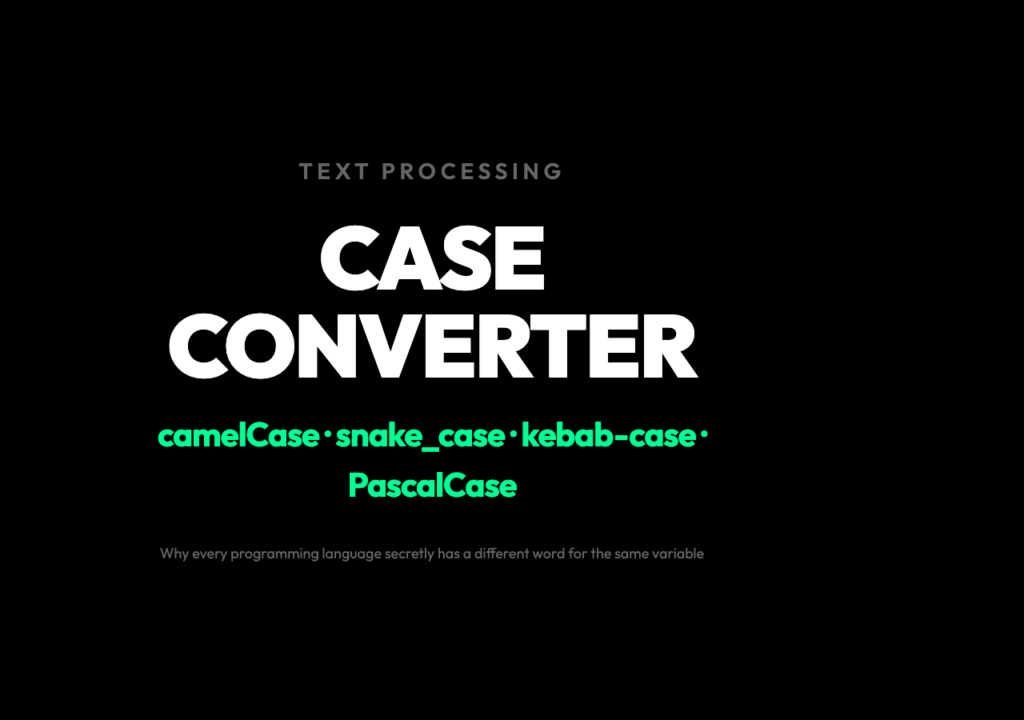 Advanced Case Converter — a map of how code is read. Text Processing tool. Elysia Tools.