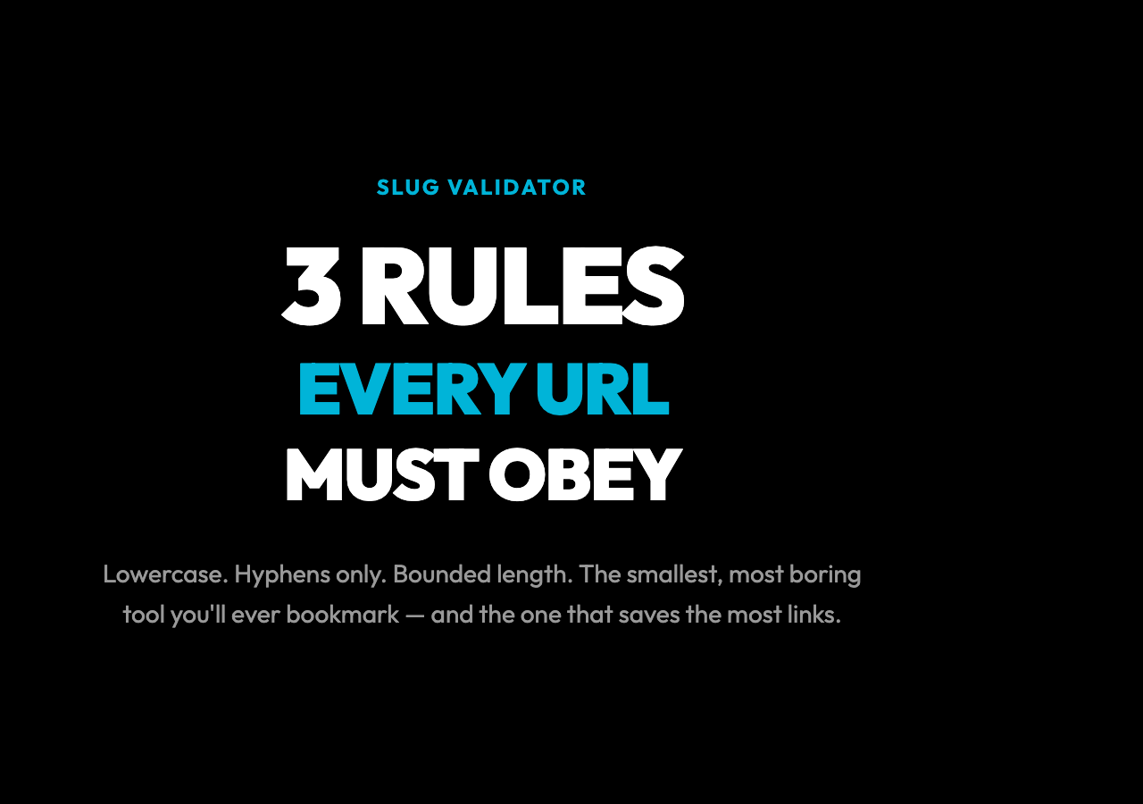 Three Rules Every URL Must Obey: A clean URL is a contract — lowercase, hyphens, bounded length. The Slug Validator catches the invisible bugs that break search rankings.