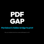 PDF Gap — Markdown's hidden bridge to print. Why your markdown looks fine on screen and falls apart in a PDF