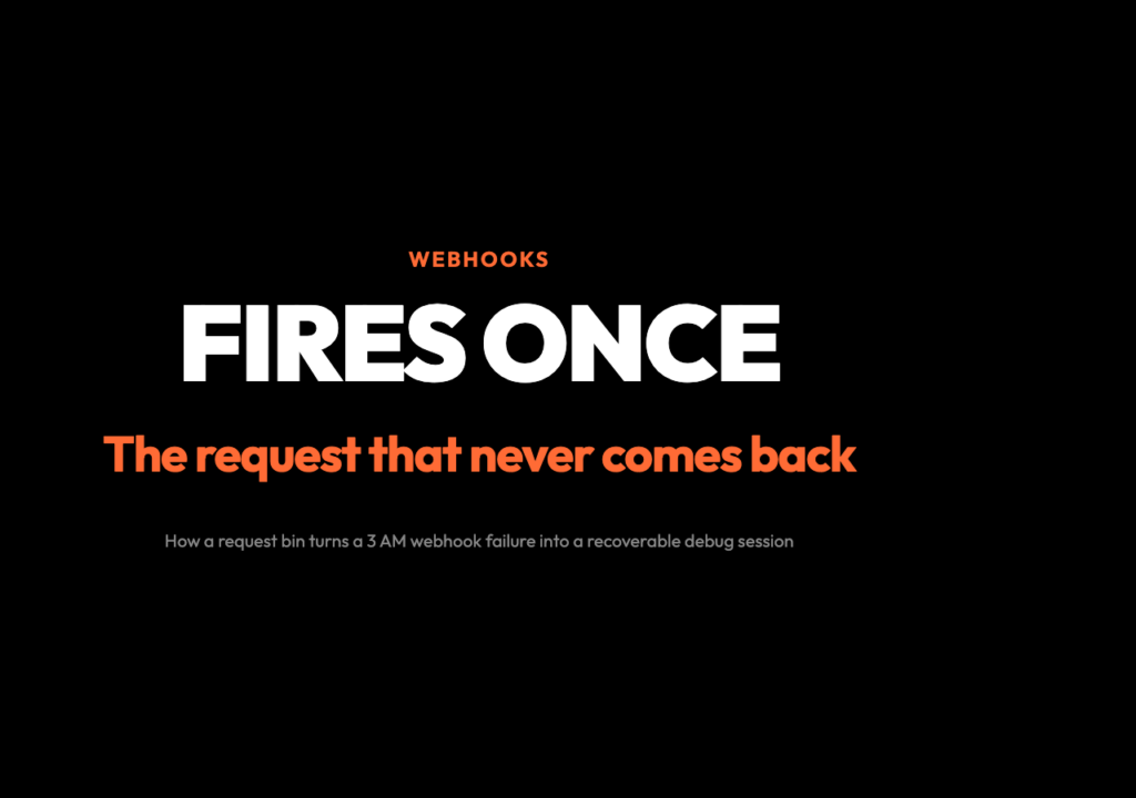 The Webhook That Fires Once and Never Again — feature cover for an article on request bins, signature validation, and conditional webhook replay.