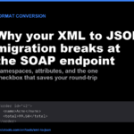 Why your XML to JSON migration breaks at the SOAP endpoint — cover poster