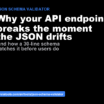 Why your API endpoint breaks the moment the JSON drifts