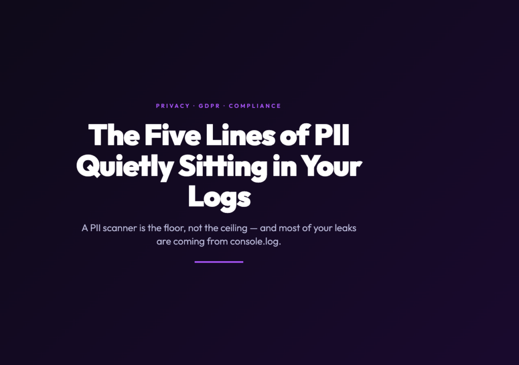 The Five Lines of PII Quietly Sitting in Your Application Logs