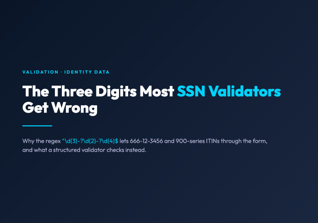 The Three Digits Most SSN Validators Get Wrong: Why 666-12-3456 and 900-Series Numbers Slip Through