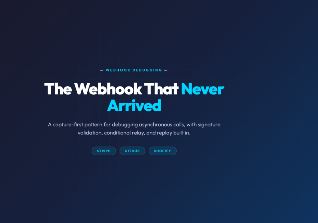 The Webhook That Never Arrived: A Capture-First Pattern for Debugging Asynchronous Calls