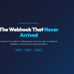 The Webhook That Never Arrived: A Capture-First Pattern for Debugging Asynchronous Calls