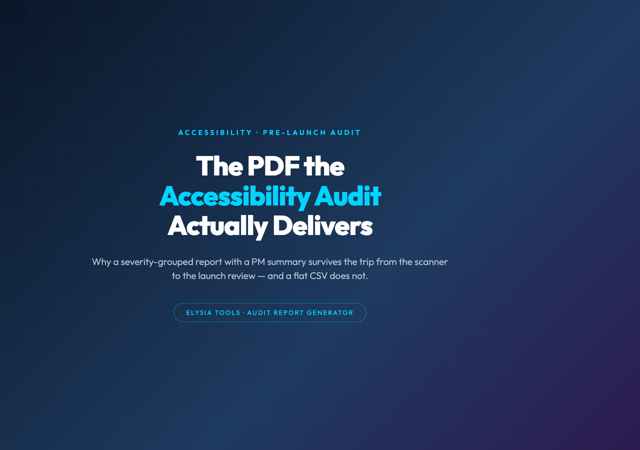 The PDF the Accessibility Audit Actually Delivers: Why Severity-Grouped Reports Beat Tool Lists Every Time